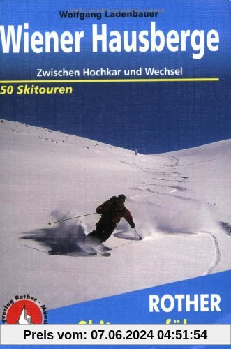 Wiener Hausberge: Zwischen Hochkar und Wechsel - 50 Skitouren